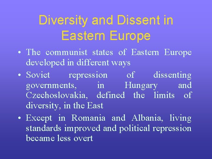 Diversity and Dissent in Eastern Europe • The communist states of Eastern Europe developed Diversity and Dissent in Eastern Europe • The communist states of Eastern Europe developed