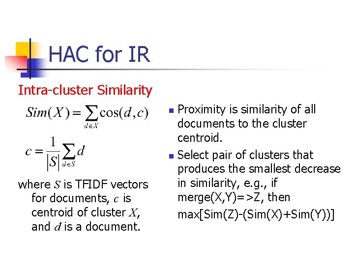 HAC for IR Intra-cluster Similarity Proximity is similarity of all documents to the cluster