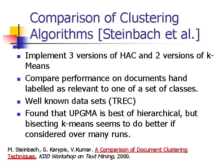 Comparison of Clustering Algorithms [Steinbach et al. ] n n Implement 3 versions of