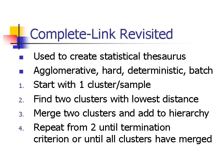 Complete-Link Revisited n n 1. 2. 3. 4. Used to create statistical thesaurus Agglomerative,
