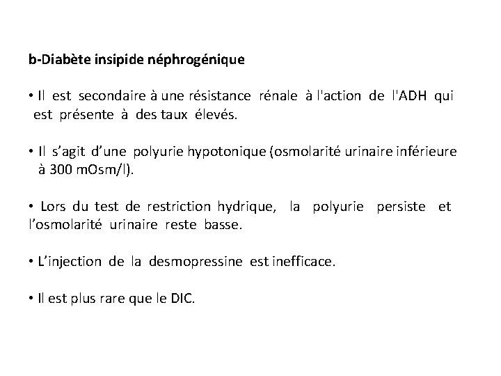 b-Diabète insipide néphrogénique • Il est secondaire à une résistance rénale à l'action de