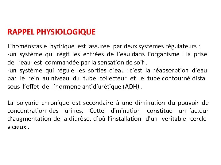 RAPPEL PHYSIOLOGIQUE L’homéostasie hydrique est assurée par deux systèmes régulateurs : -un système qui