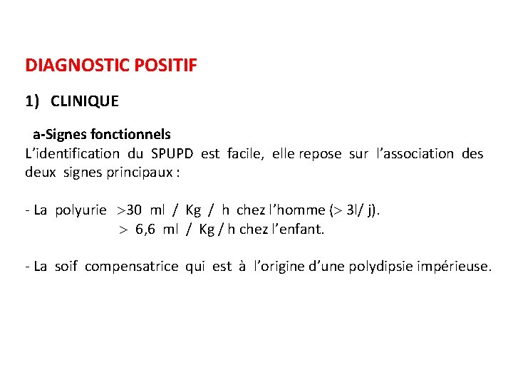 DIAGNOSTIC POSITIF 1) CLINIQUE a-Signes fonctionnels L’identification du SPUPD est facile, elle repose sur