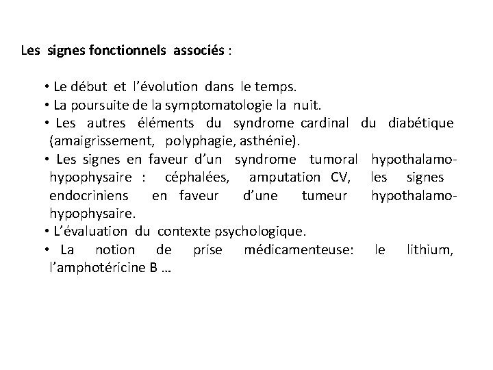 Les signes fonctionnels associés : • Le début et l’évolution dans le temps. •