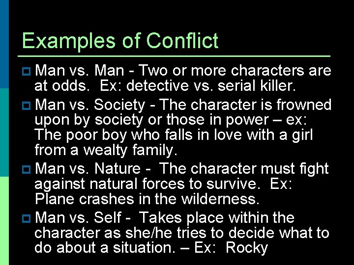 Examples of Conflict p Man vs. Man - Two or more characters are at