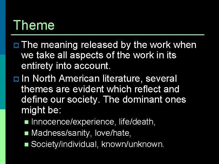 Theme p The meaning released by the work when we take all aspects of