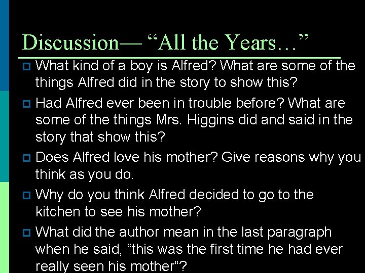 Discussion— “All the Years…” What kind of a boy is Alfred? What are some
