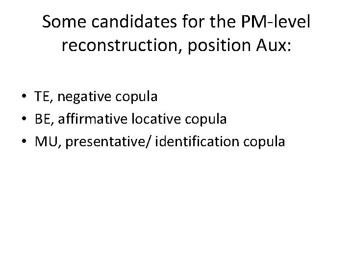 Some candidates for the PM-level reconstruction, position Aux: • TE, negative copula • BE,