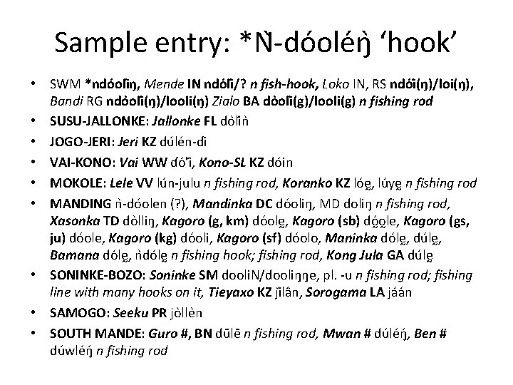 Sample entry: *N -do ole ŋ ‘hook’ • SWM *ndo oli ŋ, Mende IN