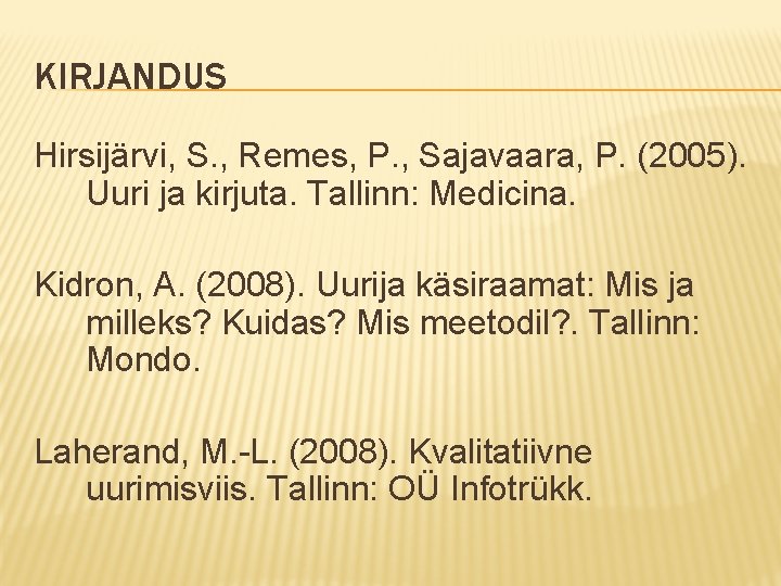 KIRJANDUS Hirsijärvi, S. , Remes, P. , Sajavaara, P. (2005). Uuri ja kirjuta. Tallinn: