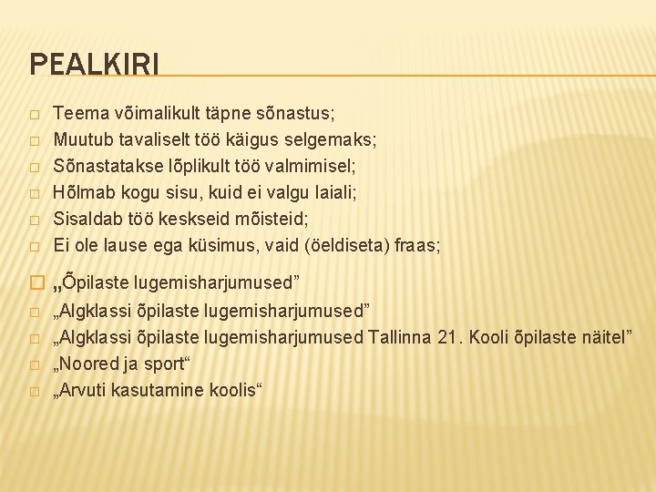 PEALKIRI � � � Teema võimalikult täpne sõnastus; Muutub tavaliselt töö käigus selgemaks; Sõnastatakse