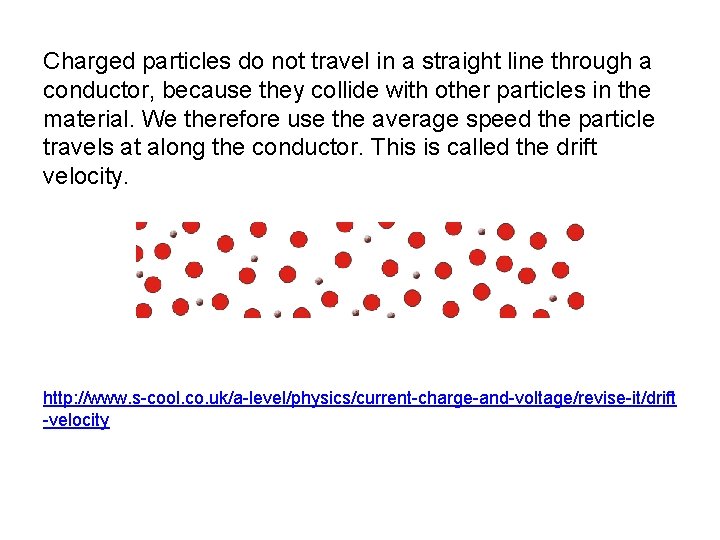 Charged particles do not travel in a straight line through a conductor, because they