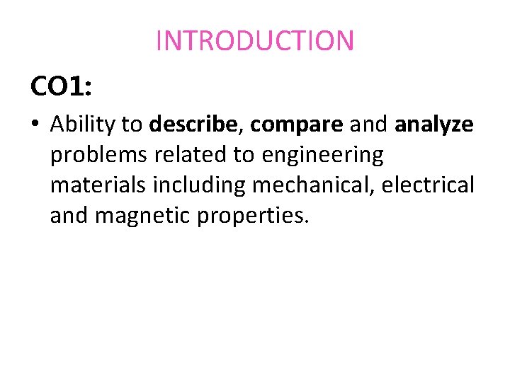 INTRODUCTION CO 1: • Ability to describe, compare and analyze problems related to engineering