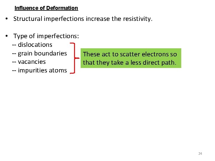 Influence of Deformation • Structural imperfections increase the resistivity. • Type of imperfections: --