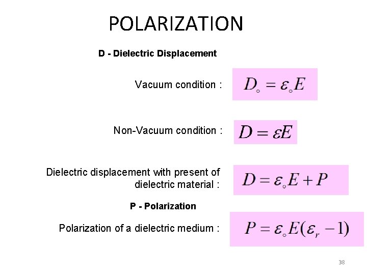 POLARIZATION D - Dielectric Displacement Vacuum condition : Non-Vacuum condition : Dielectric displacement with