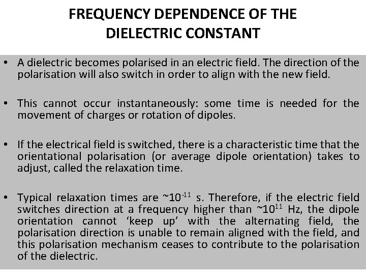 FREQUENCY DEPENDENCE OF THE DIELECTRIC CONSTANT • A dielectric becomes polarised in an electric