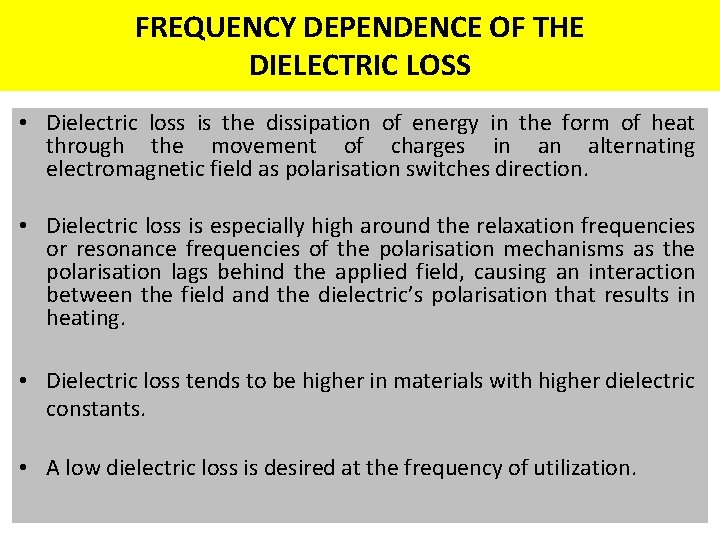 FREQUENCY DEPENDENCE OF THE DIELECTRIC LOSS • Dielectric loss is the dissipation of energy