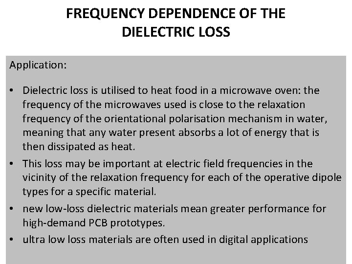 FREQUENCY DEPENDENCE OF THE DIELECTRIC LOSS Application: • Dielectric loss is utilised to heat