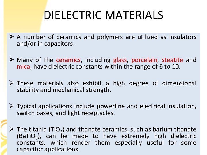 DIELECTRIC MATERIALS Ø A number of ceramics and polymers are utilized as insulators and/or