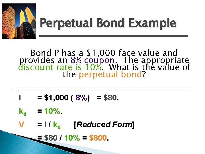 Perpetual Bond Example Bond P has a $1, 000 face value and provides an
