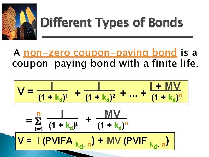Different Types of Bonds A non-zero coupon-paying bond is a coupon-paying bond with a