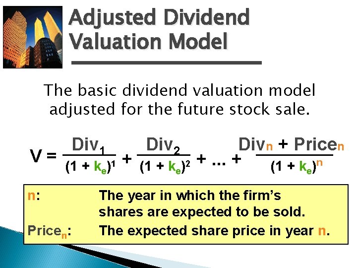 Adjusted Dividend Valuation Model The basic dividend valuation model adjusted for the future stock