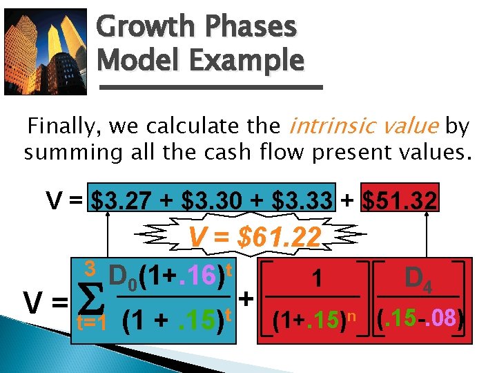 Growth Phases Model Example Finally, we calculate the intrinsic value by summing all the