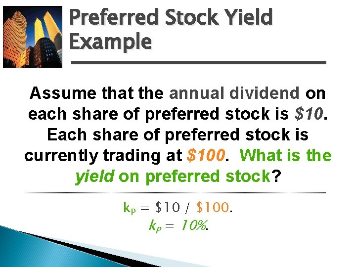 Preferred Stock Yield Example Assume that the annual dividend on each share of preferred