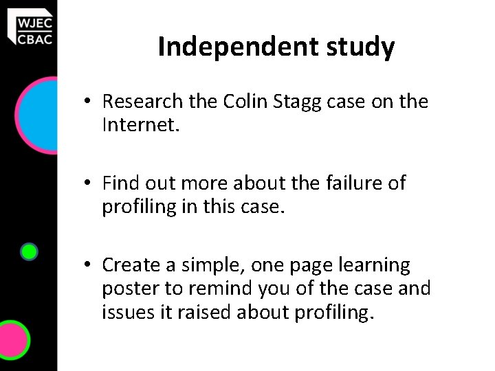 Independent study • Research the Colin Stagg case on the Internet. • Find out