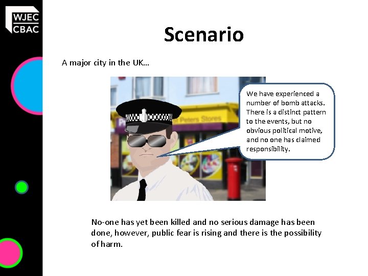 Scenario A major city in the UK… We have experienced a number of bomb