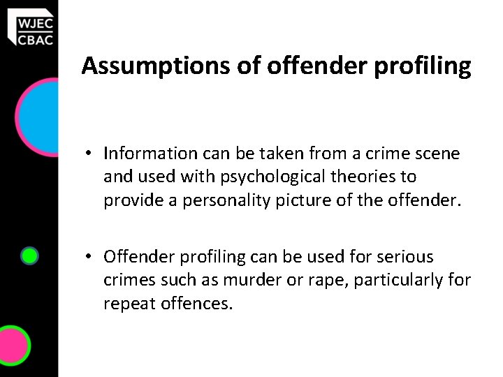 Assumptions of offender profiling • Information can be taken from a crime scene and