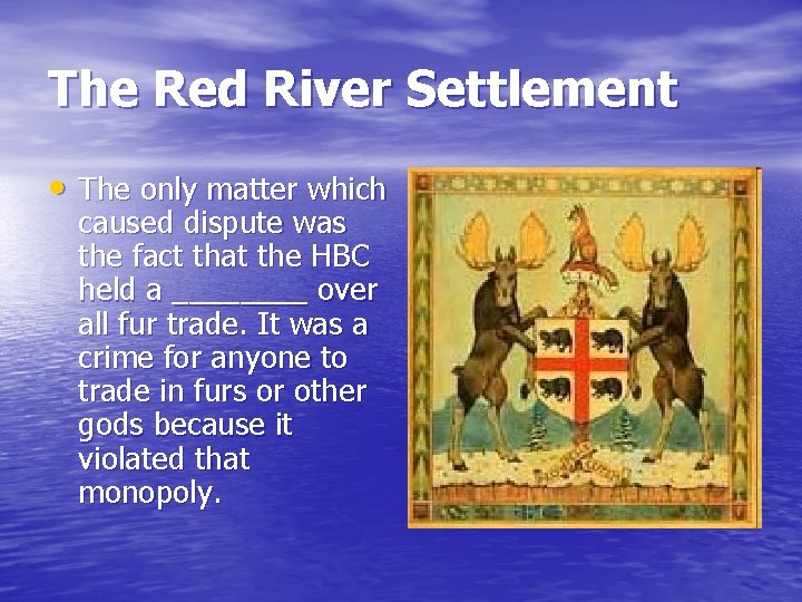 The Red River Settlement • The only matter which caused dispute was the fact The Red River Settlement • The only matter which caused dispute was the fact