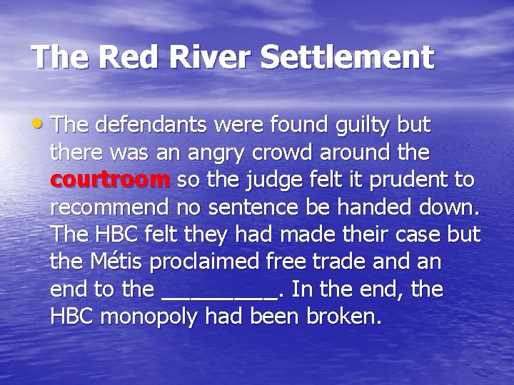 The Red River Settlement • The defendants were found guilty but there was an The Red River Settlement • The defendants were found guilty but there was an