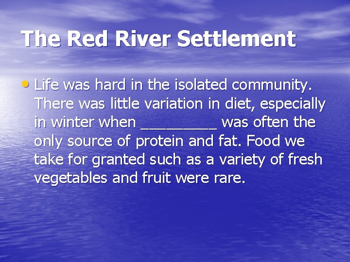 The Red River Settlement • Life was hard in the isolated community. There was The Red River Settlement • Life was hard in the isolated community. There was