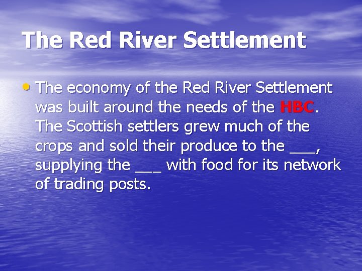 The Red River Settlement • The economy of the Red River Settlement was built The Red River Settlement • The economy of the Red River Settlement was built