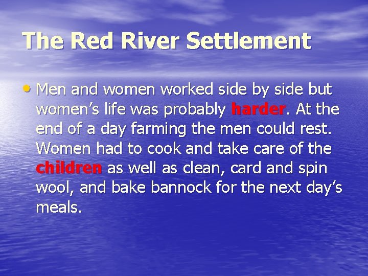 The Red River Settlement • Men and women worked side by side but women’s The Red River Settlement • Men and women worked side by side but women’s