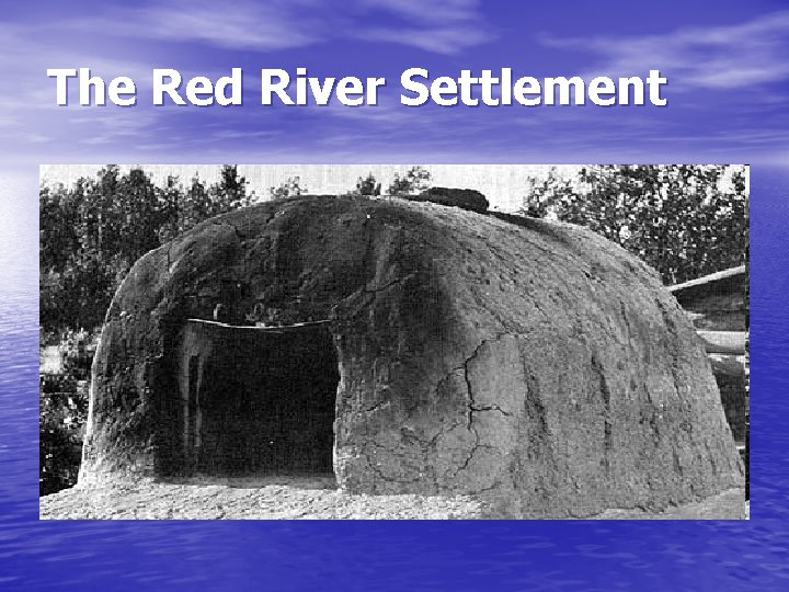 The Red River Settlement The Red River Settlement