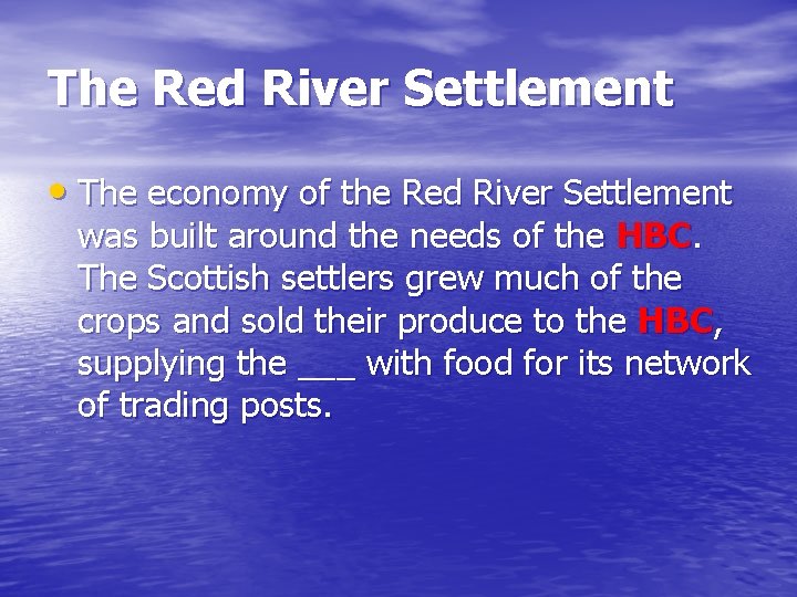 The Red River Settlement • The economy of the Red River Settlement was built The Red River Settlement • The economy of the Red River Settlement was built