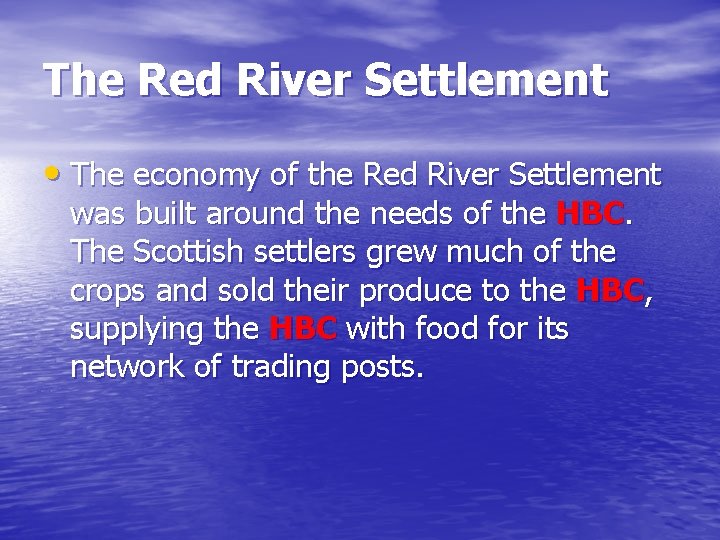 The Red River Settlement • The economy of the Red River Settlement was built The Red River Settlement • The economy of the Red River Settlement was built