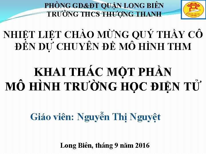 PHÒNG GD&ĐT QUẬN LONG BIÊN TRƯỜNG THCS THƯỢNG THANH NHIỆT LIỆT CHÀO MỪNG QUÝ