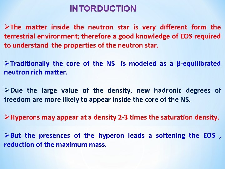 INTORDUCTION ØThe matter inside the neutron star is very different form the terrestrial environment;