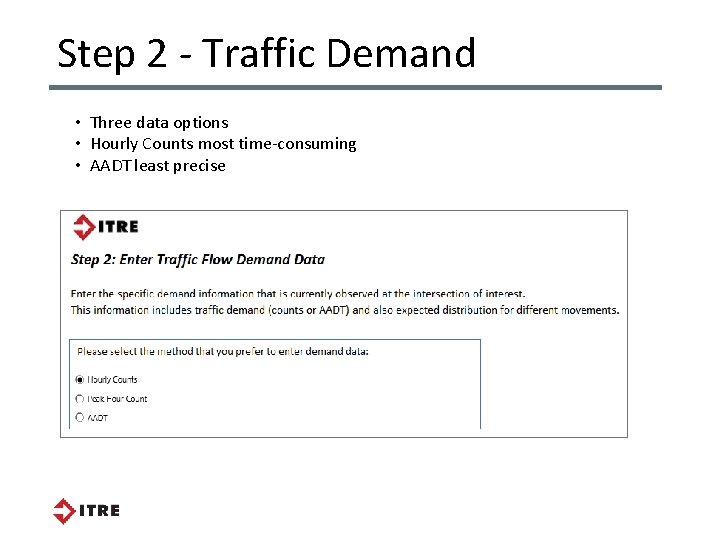 Step 2 - Traffic Demand • Three data options • Hourly Counts most time-consuming Step 2 - Traffic Demand • Three data options • Hourly Counts most time-consuming