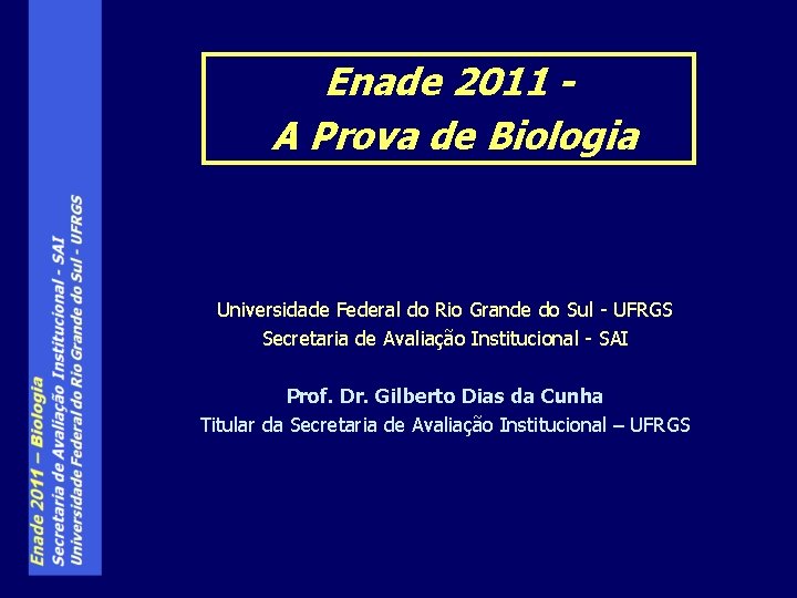 Enade 2011 A Prova de Biologia Universidade Federal do Rio Grande do Sul -