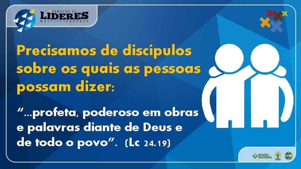 Precisamos de discípulos sobre os quais as pessoas possam dizer: “. . . profeta,