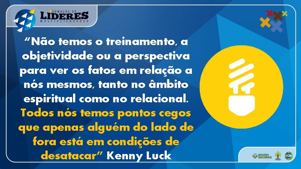 “Não temos o treinamento, a objetividade ou a perspectiva para ver os fatos em