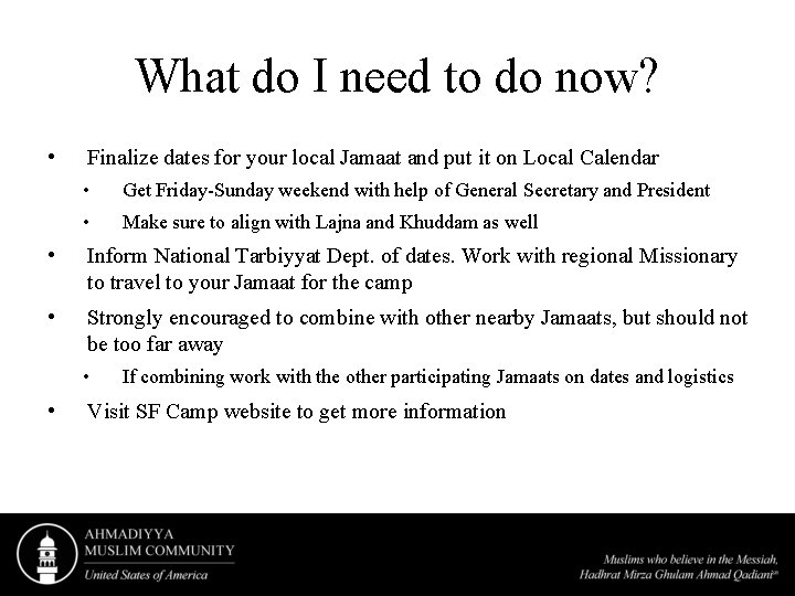 What do I need to do now? • Finalize dates for your local Jamaat What do I need to do now? • Finalize dates for your local Jamaat