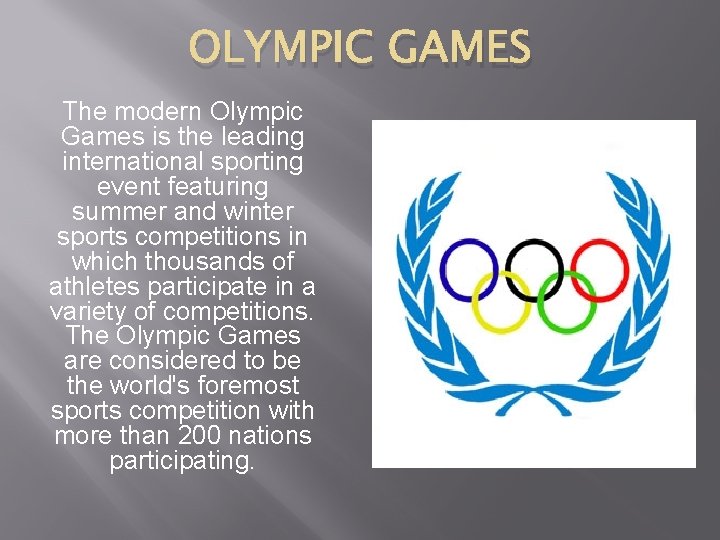 OLYMPIC GAMES The modern Olympic Games is the leading international sporting event featuring summer
