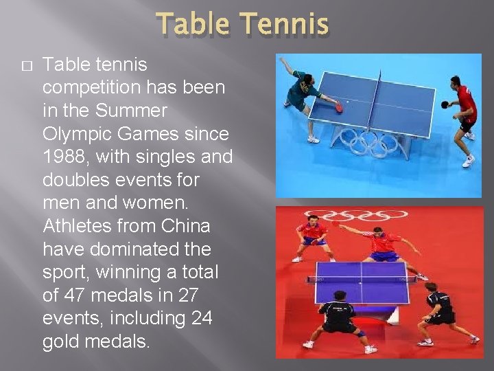 Table Tennis � Table tennis competition has been in the Summer Olympic Games since