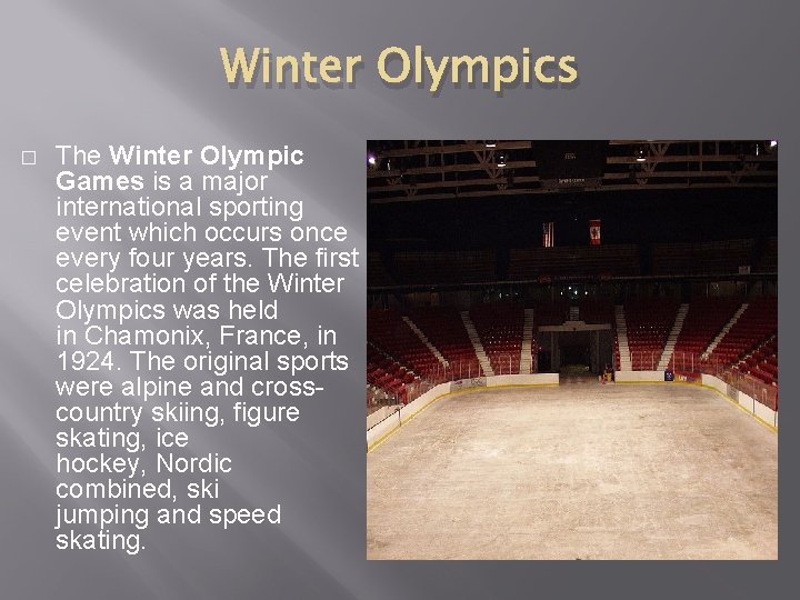 Winter Olympics � The Winter Olympic Games is a major international sporting event which