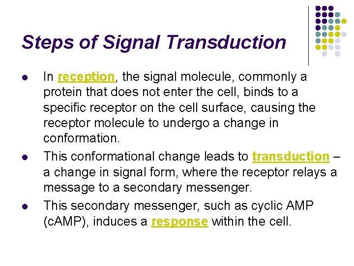 Steps of Signal Transduction l l l In reception, the signal molecule, commonly a